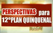 Perspectivas para 12 Plan Quinquenal 