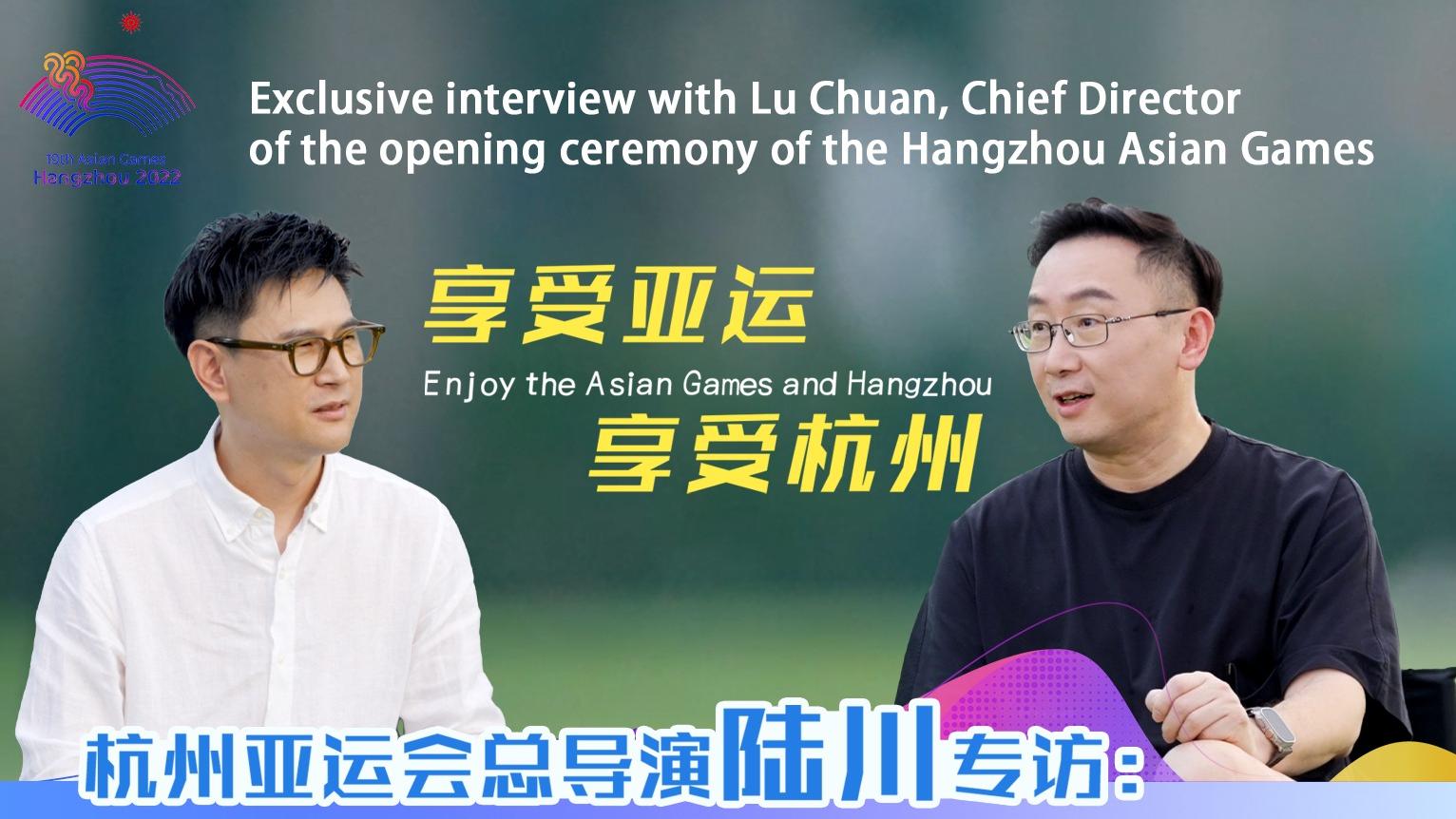 Exclusive Interview With Lu Chuan, Chief Director Of The Opening ...